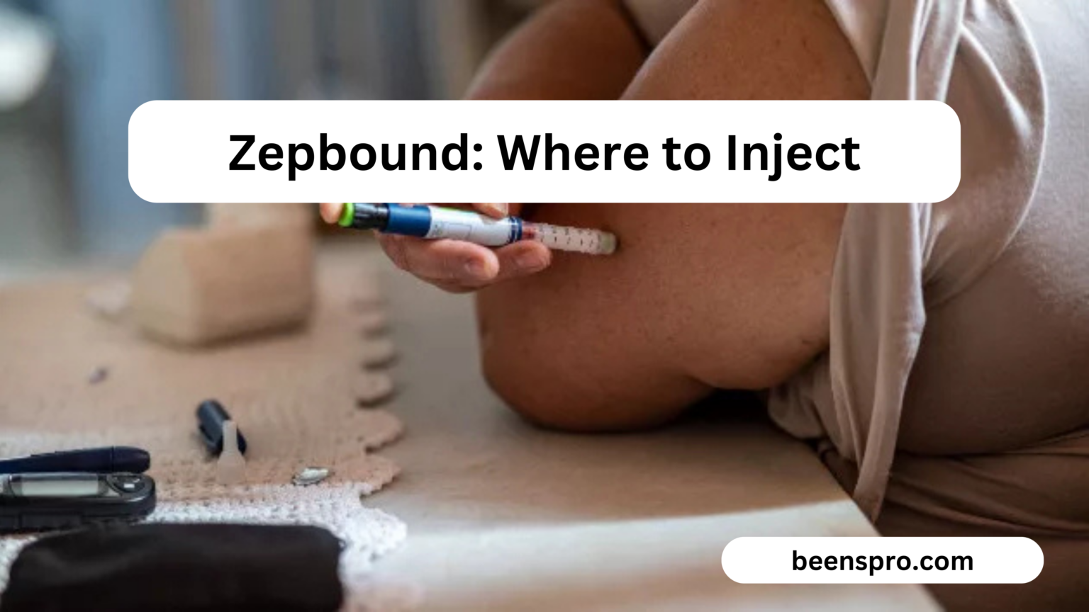 Zepbound: Where to Inject for Best Results – A Complete Guide – BEENSPRO